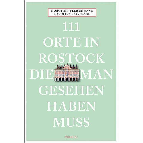 Emons Verlag 111 Orte In Rostock Die Man Gesehen Haben Muss